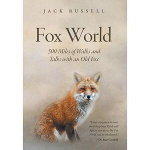 Fox World: 500 Miles of Walks and Talks with an Old Fox -- Jack Russell